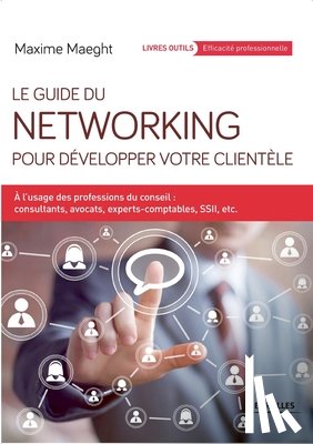 Maeght, Maxime - Guide du Networking pour developper votre clientele
