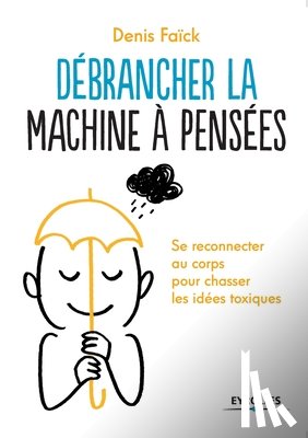 Faick, Denis - Debrancher la machine a penser
