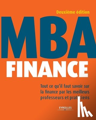 Collectif, Eo - MBA Finance: Tout ce qu'il faut savoir sur la finance par les meilleurs professeurs et praticiens