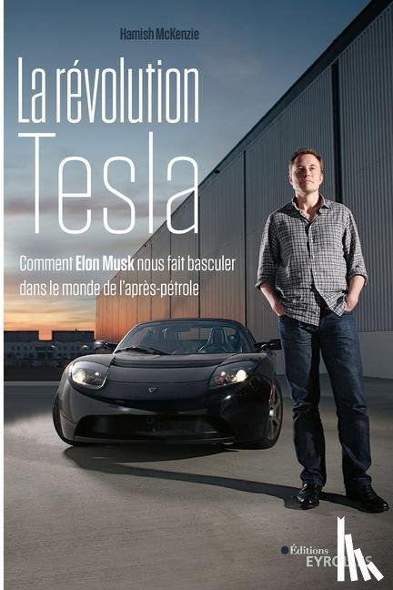 McKenzie, Hamish - La revolution Tesla