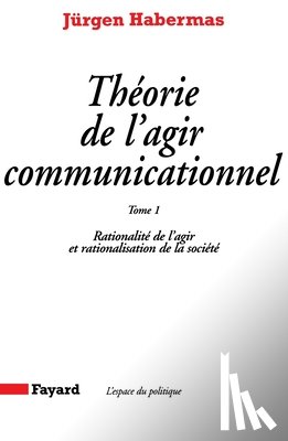 Habermas-J - Théorie de l'agir communicationnel Tome 1