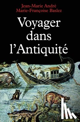 Andre-J M+baslez-M F. - Voyager dans l'Antiquité