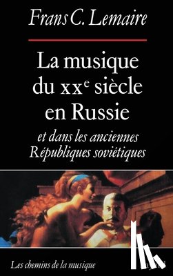 Lemaire, Frans C. - La Musique du XXe siècle en Russie et dans les anciennes Républiques soviétiques