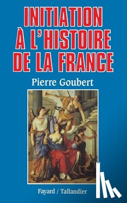 Goubert, Pierre - Initiation à l'histoire de la France