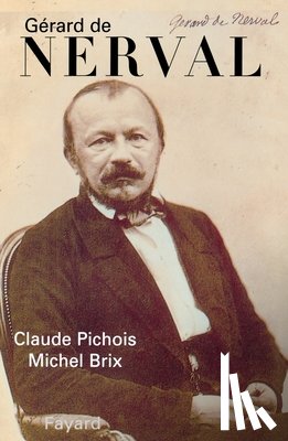 Pichois-C - Gérard de Nerval