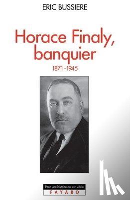 Bussiere-E - Horace Finaly, banquier