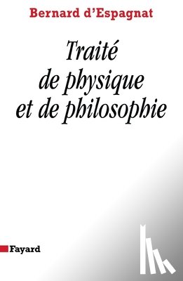 D' Espagnat, Bernard - Traité de physique et de philosophie