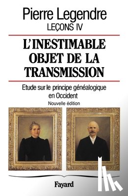 Legendre, Pierre - L'inestimable objet de transmission