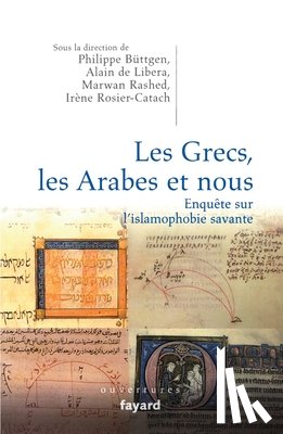 Rosier-Catach, Irène - Les Grecs, les Arabes et nous. Enquête sur l'islamophobie savante