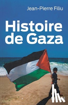 Filiu, Jean-Pierre - Histoire de Gaza