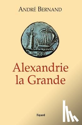 Bernand, André - Alexandrie la Grande