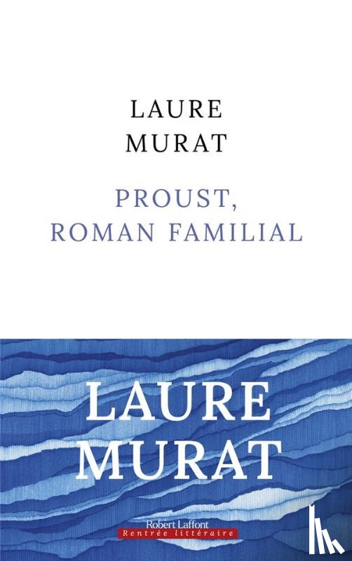 Murat, Laure - Proust, roman familial