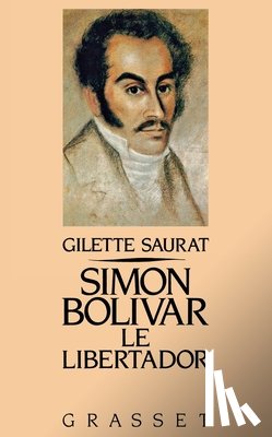 Saurat, Gilette - Simon Bolivar, le libertador