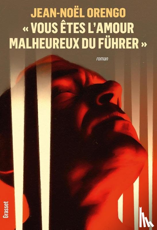 Orengo, Jean-Noël - "Vous êtes l'amour malheureux du Führer"