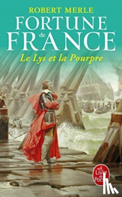 Merle, Robert - Le Lys Et La Pourpre