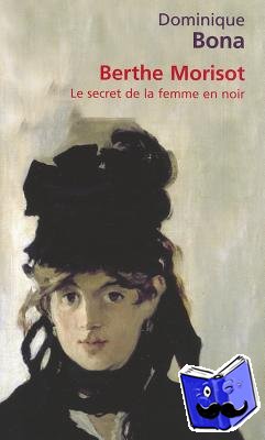 Bona, Dominique - Berthe Morisot