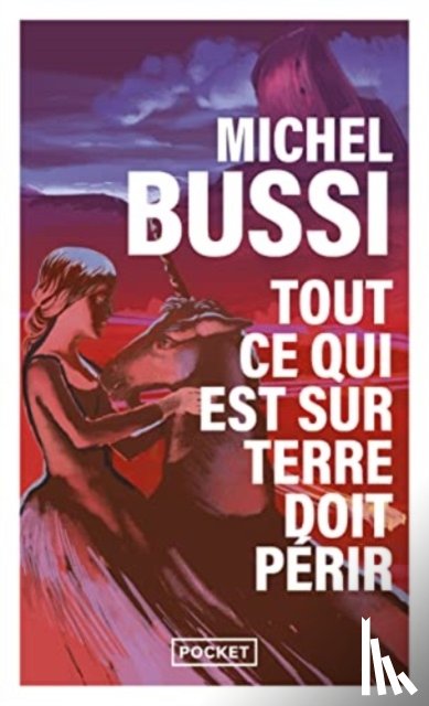 Bussi, Michel - Tout ce qui est sur terre doit perir