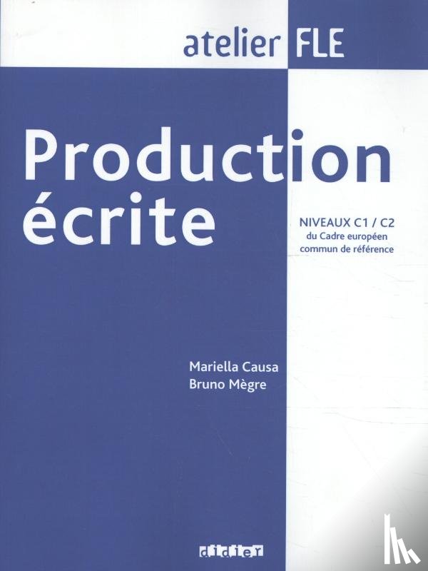  - Production écrite. Niveaux C1/C2 du Cadre européen - Übungsbuch