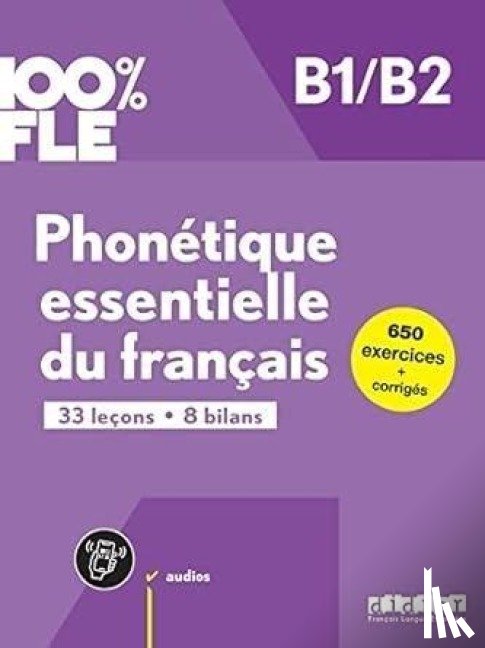 Didier - 100% FLE - Phonetique essentielle du francais B1/B2 - livre + didierfle.app