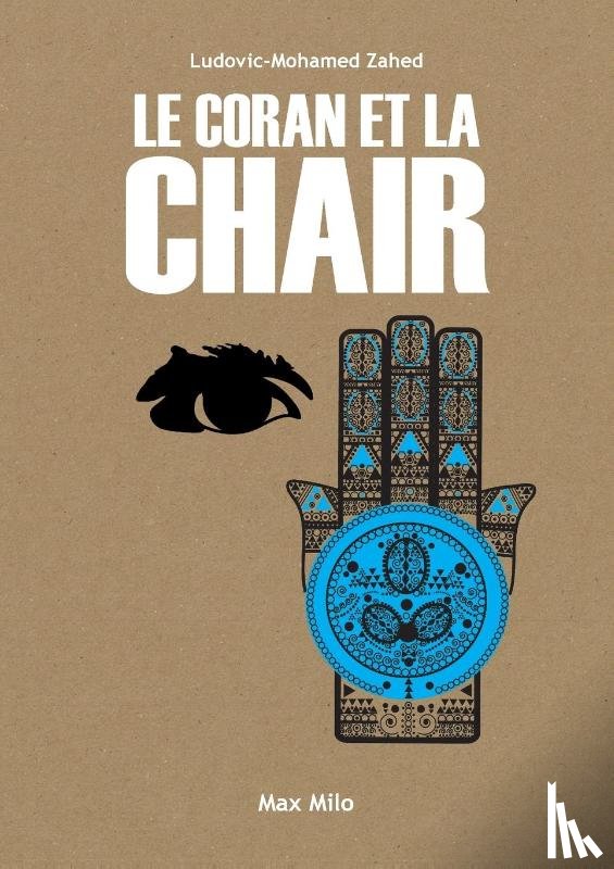 Zahed, Ludovic-Mohamed - Le Coran et la Chair