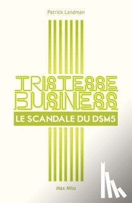 Landman, Patrick - Tristesse business: Le scandale du DSM5