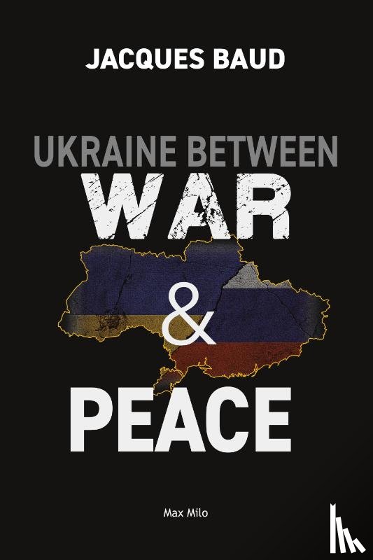 Baud, Jacques - Ukraine between war and peace