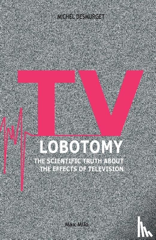 Desmurget, Michel - TV Lobotomy