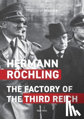 Manale, Margaret - Hermann Röchling: The Factory of the Third Reich