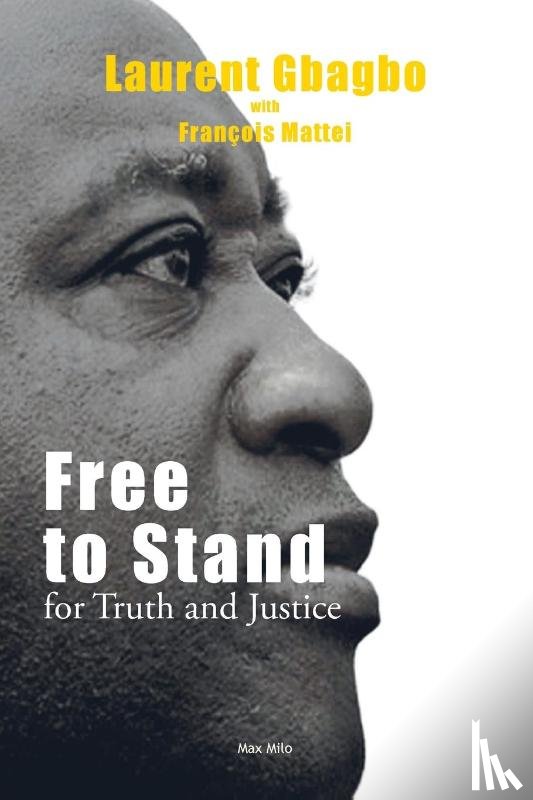 Gbagbo, Laurent, Mattei, François - Free to Stand for Truth and Justice