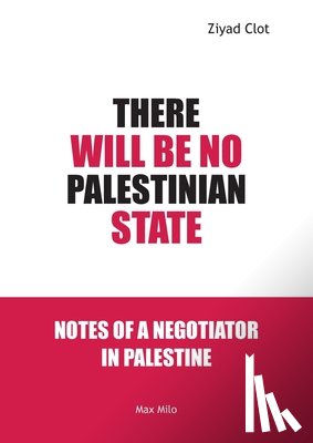 Clot, Ziyad - There Will Be No Palestinian State