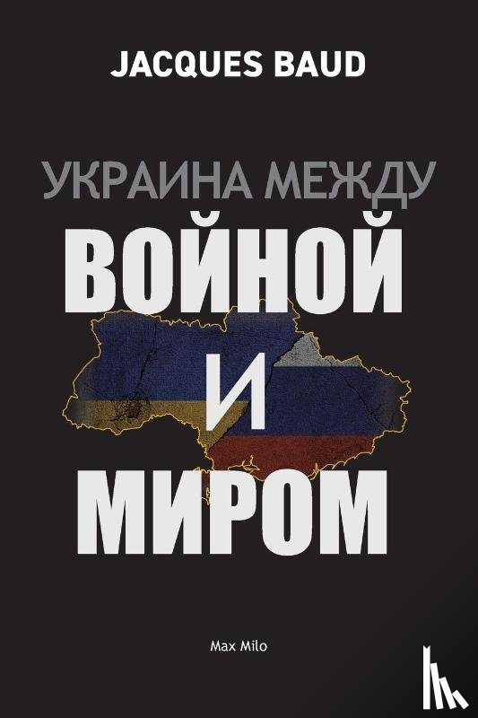 Baud, Jacques - Ukraine between war and peace