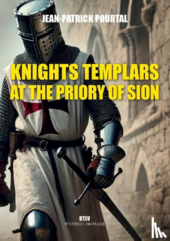 Pourtal, Jean-Patrick - Knights Templars at the Priory of Sion