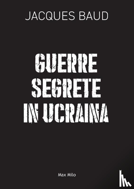 Baud, Jacques - Guerre segrete in Ucraina