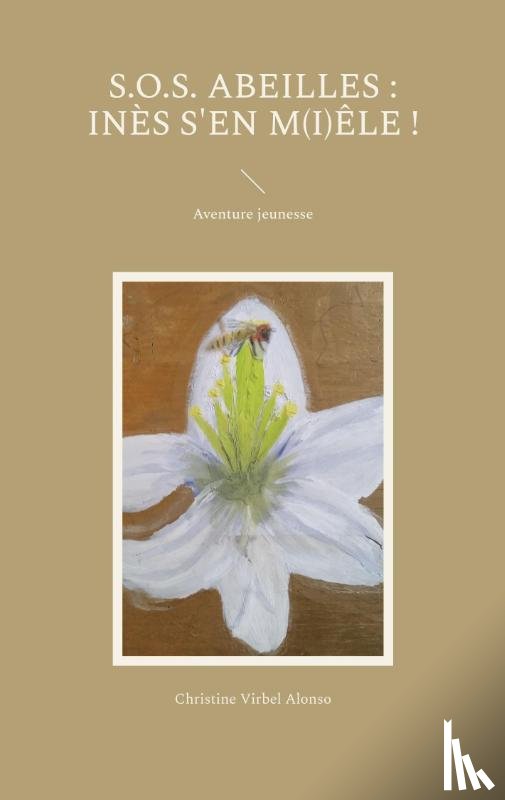 Virbel Alonso, Christine - S.O.S. Abeilles