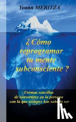 Meritza, Yoann - ?Como reprogramar su mente subconsciente?