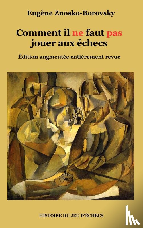 Znosko-Borovsky, Eugene - Comment il ne faut pas jouer aux echecs