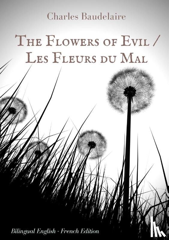 Baudelaire, Charles - The Flowers of Evil / Les Fleurs du Mal