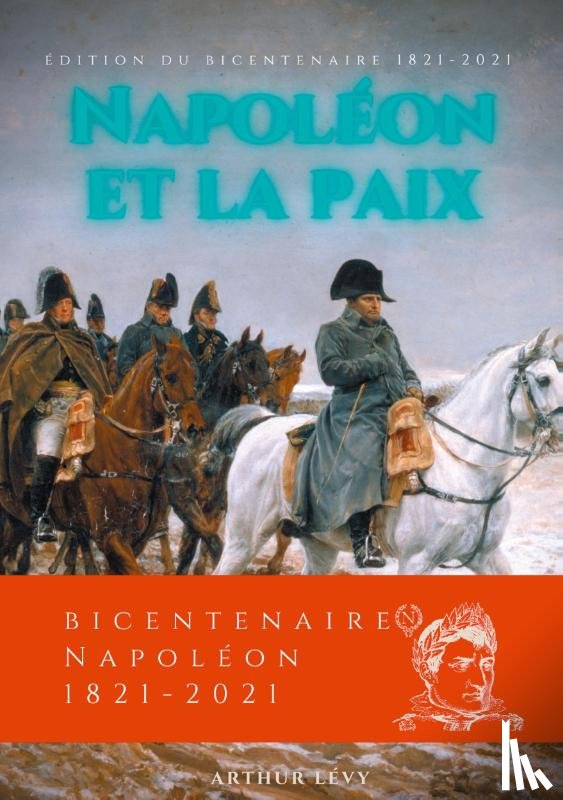 Levy, Arthur - Napoleon et la Paix