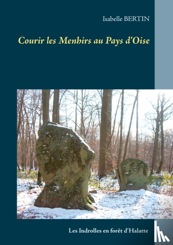 Bertin, Isabelle - Courir les Menhirs au Pays d'Oise