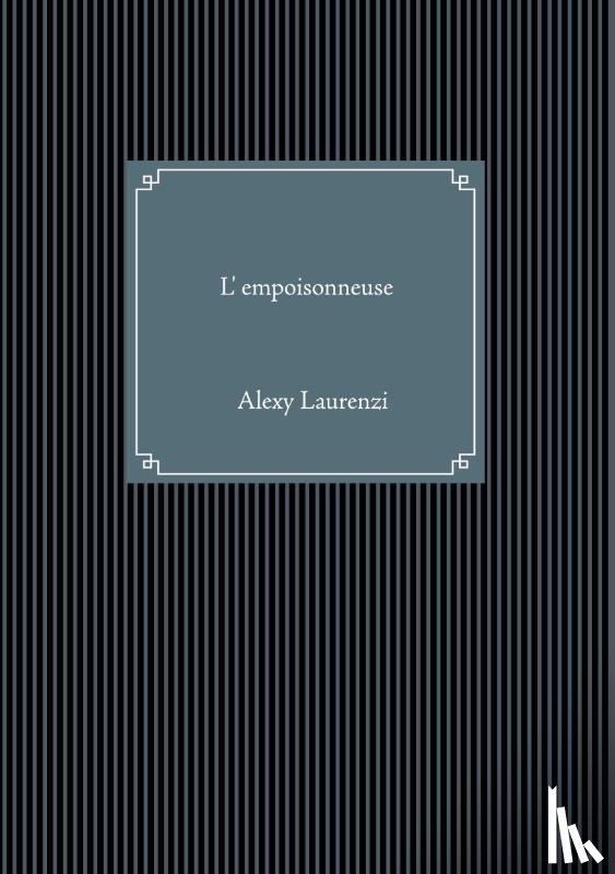 Laurenzi, Alexy - L'empoisonneuse
