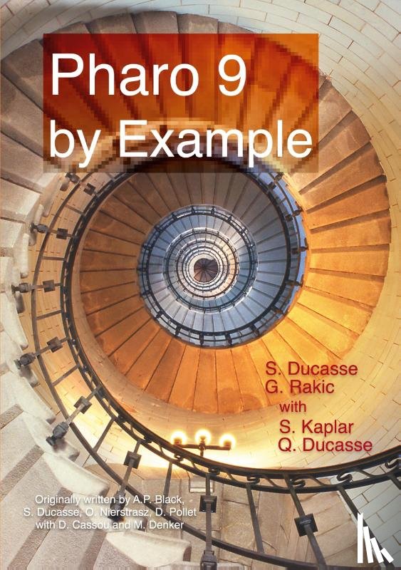 Ducasse, Stephane, Rakic, Gordana, Kaplar, Sebastijan - Pharo 9 by example