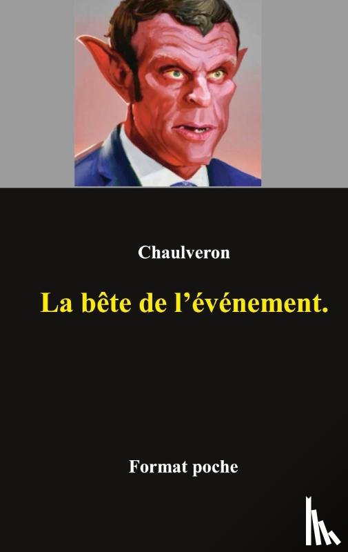 Chaulveron, Laurent - La bete de l'evenement