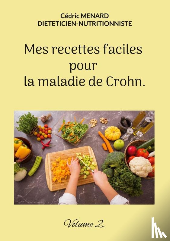 Menard, Cédric - Mes recettes faciles pour la maladie de Crohn.