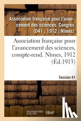 Avancement Des Sciences - Association Francaise Pour l'Avancement Des Sciences, Compte-Rend. Nimes, 1912