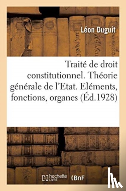 Duguit, Leon - Traite de Droit Constitutionnel. 3e Edition. Tome 2. La Theorie Generale de l'Etat