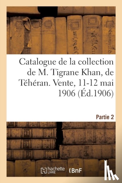 Bloche, Arthur - Catalogue de Tapis Anciens de la Perse, Broderies, Brocarts, Faiences A Reflets Metalliques