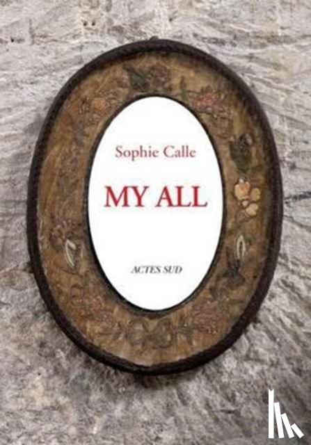Calle, Sophie - Sophie Calle: My All