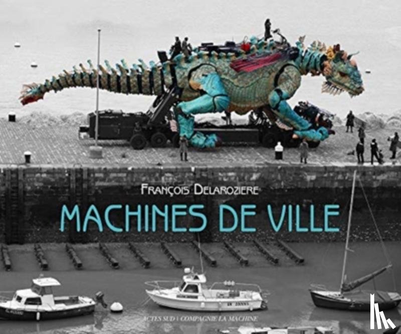 Delaroziere, François, Dossal, Philippe, Mangin, David - Machines de ville