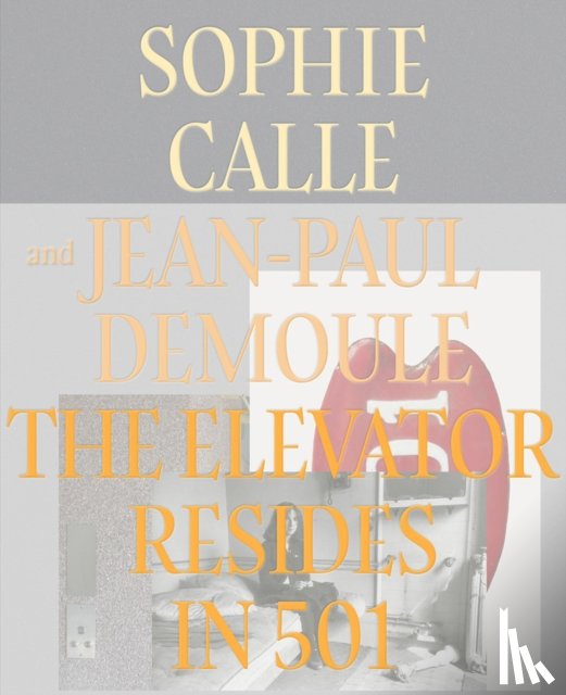 Calle, Sophie, Demoule, Jean-Paul - The Elevator Resides in 501