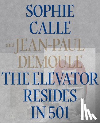 Calle, Sophie, Demoule, Jean-Paul - The Elevator Resides in 501